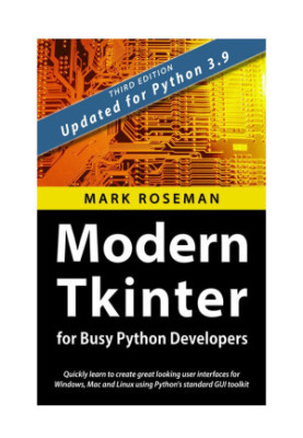Modern Tkinter for Busy Python Developers : Third Edition