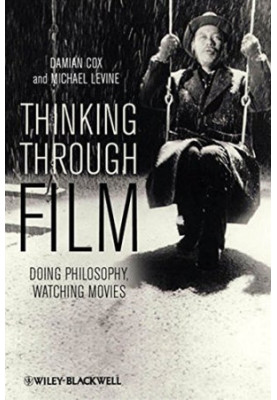 Thinking through film : doing philosophy, watching movies