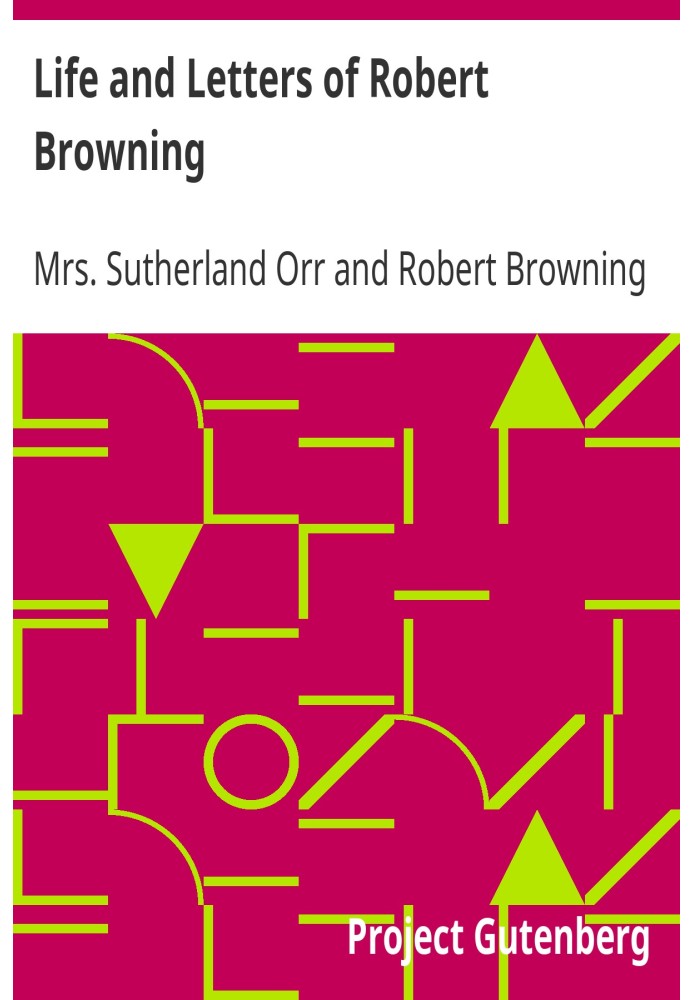 Life and Letters of Robert Browning