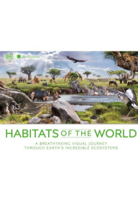 Habitats of the World: A Breathtaking Visual Journey Through Earth's Incredible Ecosystems