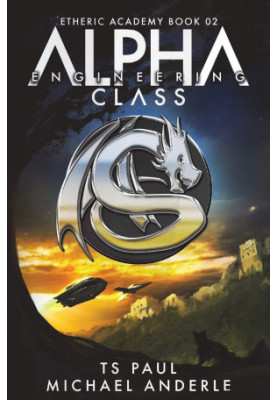 Alpha Class: Engineering - Kurtherian Gambit: The Etheric Academy, Book 2