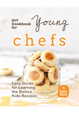 DIY Cookbook for Young Chefs: Easy Guide for Learning the Basics Kids Recipes
