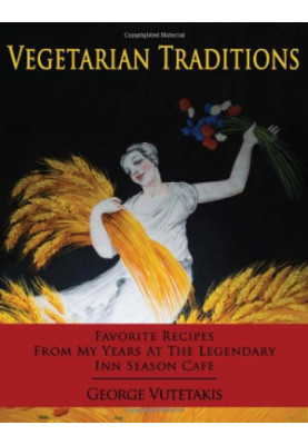 Vegetarian Traditions: Favorite Recipes From My Years at the Legendary Inn Season Cafe