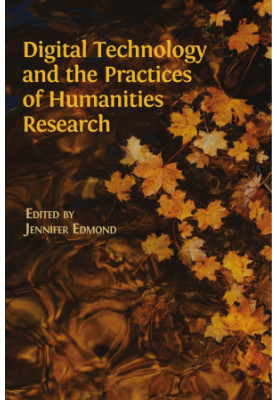 Digital Technology and the Practices of Humanities Research