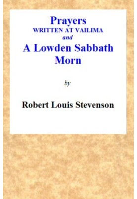 Prayers Written At Vailima, and A Lowden Sabbath Morn