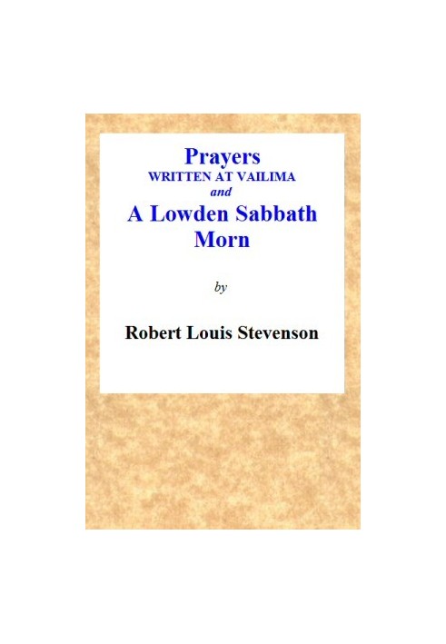 Prayers Written At Vailima, and A Lowden Sabbath Morn