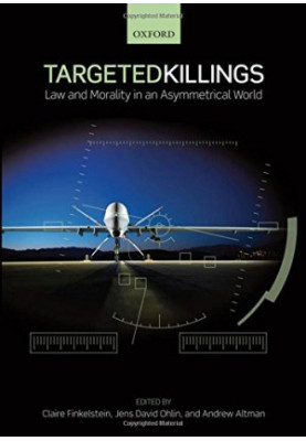 Targeted killings : law and morality in an asymmetrical world