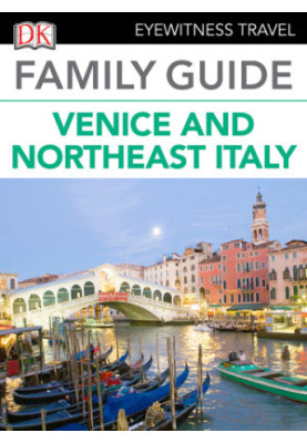 DK Eyewitness Travel Family Guide - Venice & Northeast Italy