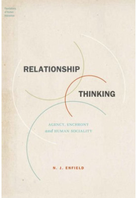 Relationship Thinking: Agency, Enchrony, and Human Sociality