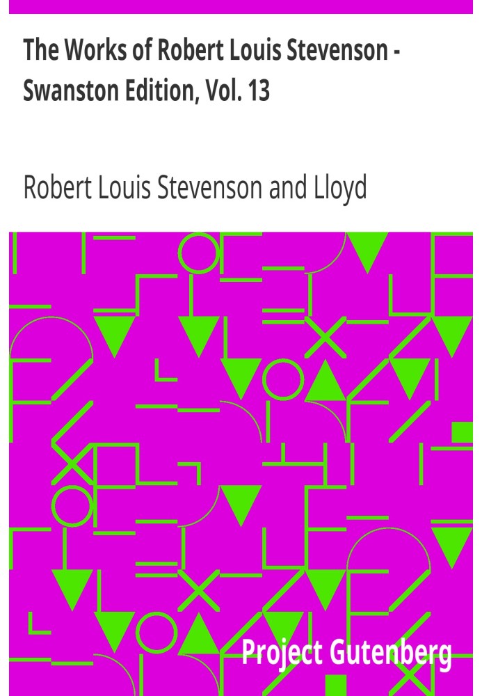 The Works of Robert Louis Stevenson - Swanston Edition, Vol. 13