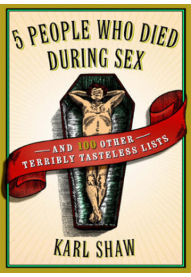 5 people who died during sex & 100 other terribly tasteless lists
