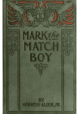 Mark the Match Boy; or, Richard Hunter's Ward