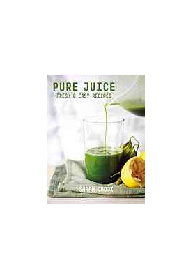 Pure juice : fresh & easy recipes