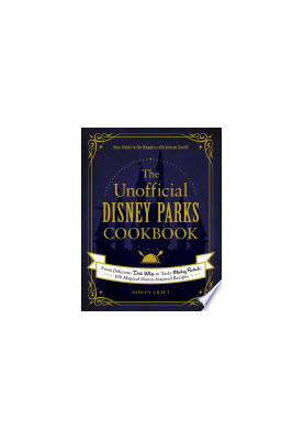 The Unofficial Disney Parks Cookbook: From Delicious Dole Whip to Tasty Mickey Pretzels, 100 Magical Disney-Inspired Recipes 