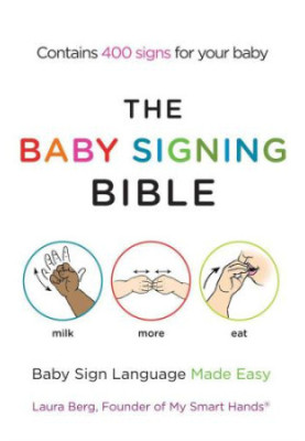 The Baby Signing Bible: Baby Sign Language Made Easy