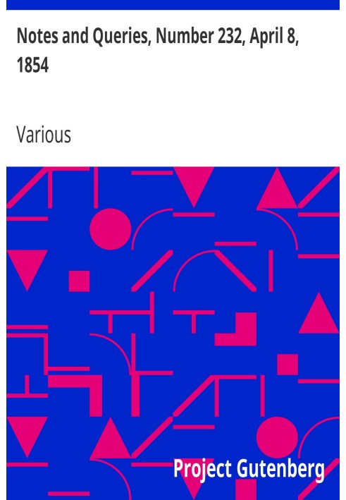Примітки та запитання, номер 232, 8 квітня 1854 р. Засіб спілкування для літераторів, художників, антикварів, генеалогів тощо.