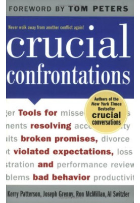 Crucial Confrontations: Tools for talking about broken promises, violated expectations, and bad behavior