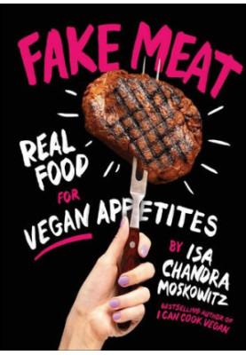 Fake Meat : Real Food for Vegan Appetites