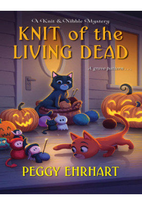 Knit of the Living Dead (Knit & Nibble Mystery 6)