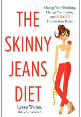 The skinny jeans diet : change your thinking, change your eating, and finally fit into your pants!