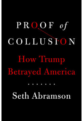 Proof of Collusion: How Trump Betrayed America