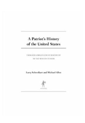 A Patriot's History of the United States From Columbus's Great Discovery to the War on Terror