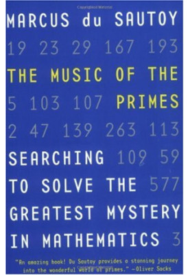 The Music of the Primes: Searching to Solve the Greatest Mystery in Mathematics