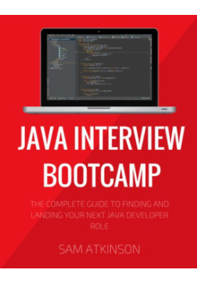 Java interview bootcamp: the complete guide to finding and landing your next Java developer role