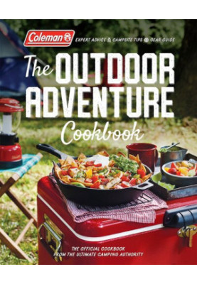 Coleman The Outdoor Adventure Cookbook: The Official Cookbook from America's Camping Authority