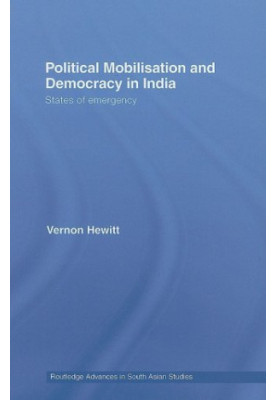 Political Mobilisation and Democracy in India: States of Emergency (Routledge Advances in South Asian Studies)