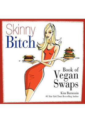 Skinny Bitch Book of Vegan Swaps