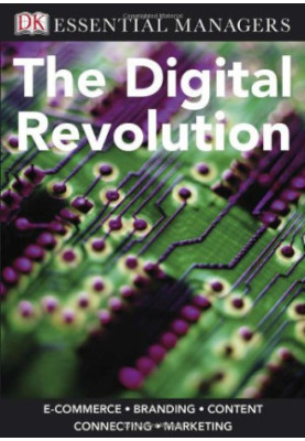 The Digital Revolution (DK Essential Managers)