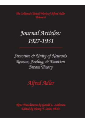 The Collected Clinical Works of Alfred Adler, Volume 6 - Journal Articles 1927-1931 -