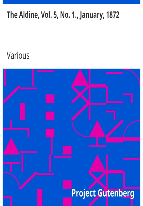 The Aldine, Vol. 5, No. 1., January, 1872 A Typographic Art Journal