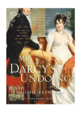 Mr. Darcy's Undoing: A Pride and Prejudice Variation