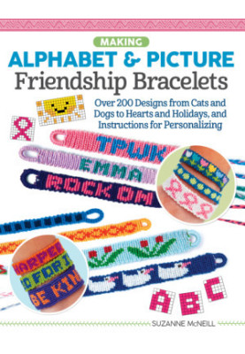 Making Alphabet & Picture Friendship Bracelets • Over 200 Designs from Cats and Dogs to Hearts and Holidays, and Instructions