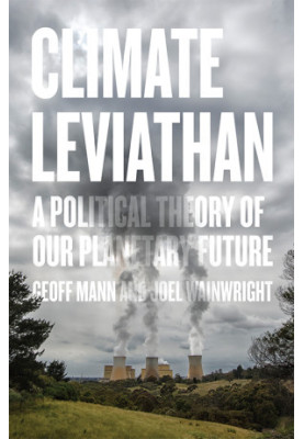 Climate Leviathan - A Political Theory of Our Planetary Future