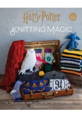 Harry Potter Knitting Magic : The Official Harry Potter Knitting Pattern Book