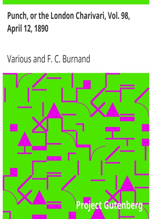 Пунш, или Лондонский Чаривари, Vol. 98, 12 апреля 1890 г.