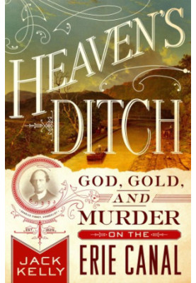 Heaven's Ditch: God, Gold, and Murder on the Erie Canal