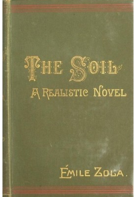 The Soil (La terre): A Realistic Novel