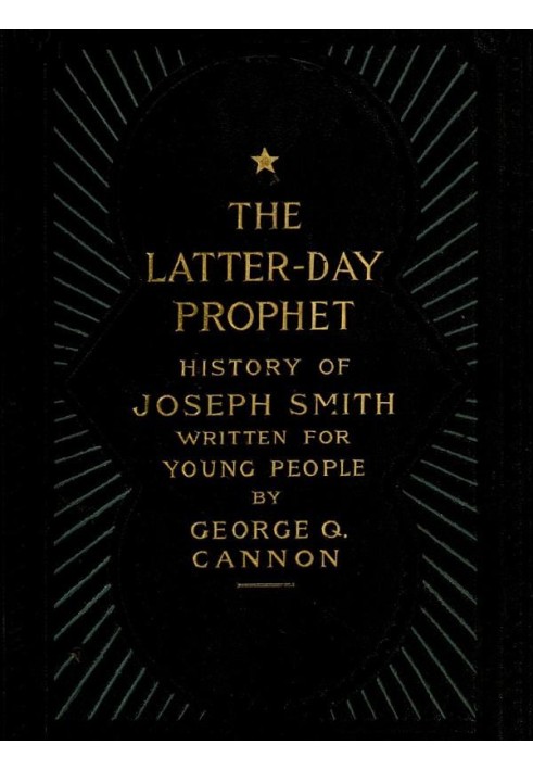 The Latter-Day Prophet: History of Joseph Smith Written for Young People