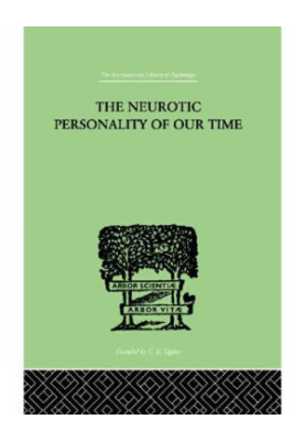 The Neurotic Personality Of Our Time