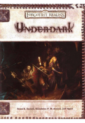 Underdark (Dungeons & Dragons d20 Fantasy Roleplaying, Forgotten Realms Accessory)