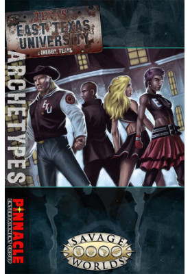 Savage Worlds: East Texas University: Archetypes