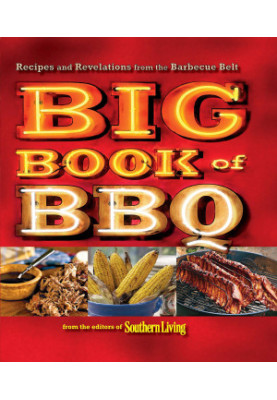 Big Book of BBQ: Recipes and Revelations From the Barbecue Belt