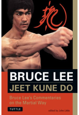 Bruce Lee Jeet Kune Do: Bruce Lee's Commentaries on the Martial Way