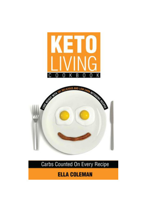 Keto Living Cookbook: Lose Weight with 101 Delicious and Low Carb Ketogenic Recipes