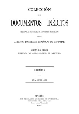 Collection of Unpublished Documents Relating to the Discovery, Conquest and Organization of the Ancient Spanish Overseas Possess