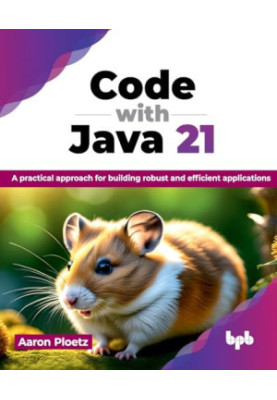 Code with Java 21: A practical approach for building robust and efficient applications